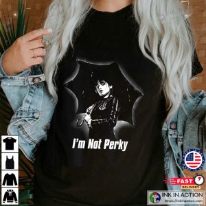 Wednesday Addams I’m Not Perky Trending T-Shirt