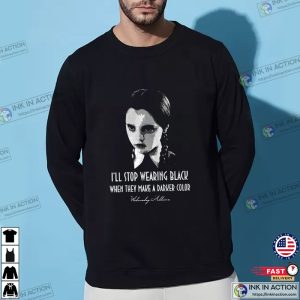 Wednesday Addams Netflix TV Series Ill Stop Wearing Black T Shirt 3