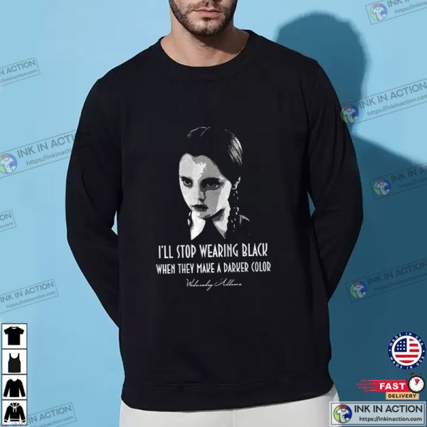 Wednesday Addams Netflix TV Series I’ll Stop Wearing Black T-Shirt