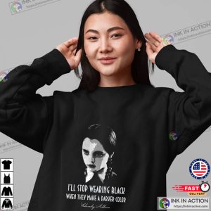 Wednesday Addams Netflix TV Series Ill Stop Wearing Black T Shirt