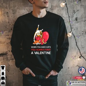 When You Have Cats You Always Have A Valentine Couple Valentines Day T shirt 3