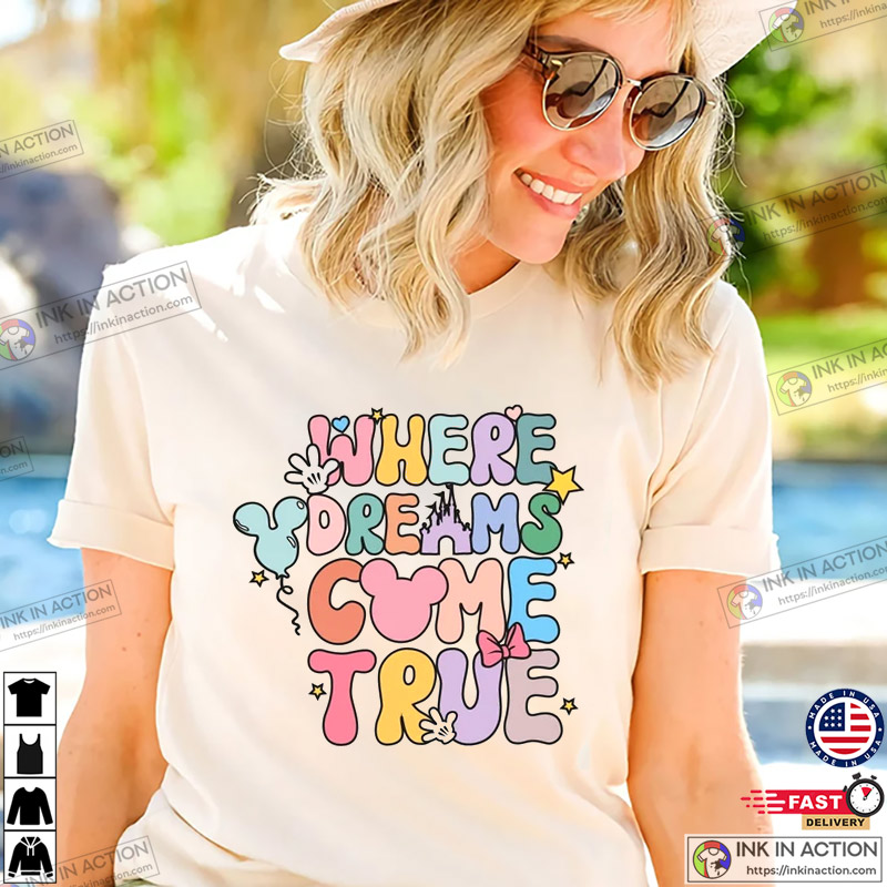 Where Dreams Come True Aesthetic Disney Shirt, Disney Aesthetic shirt -  Print your thoughts. Tell your stories.