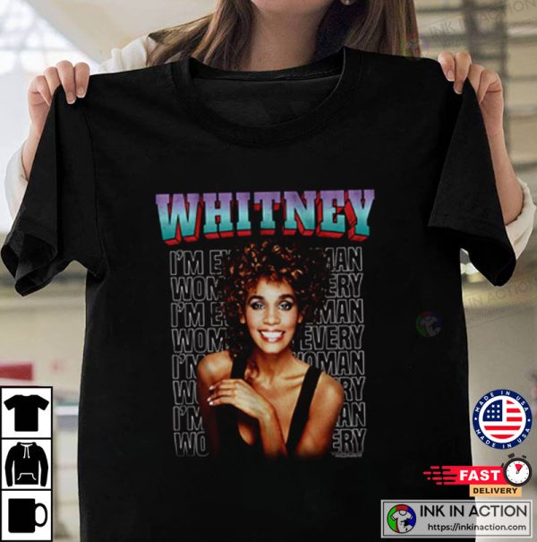 Whitney Houston I’m Every Woman R&B Music Shirt