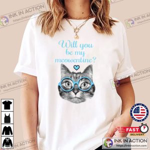 Will You Be My Meowentine Funny Valentines Day T shirt 1