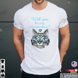 Will You Be My Meowentine Funny Valentines Day T shirt 3