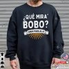 World Cup 2022 Lionel Messi Argentina Qué Miras Bobo Meme Shirt