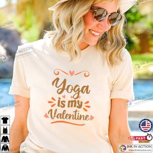 Yoga is my Valentine Funny Valentines Day T shirt 1