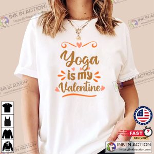 Yoga is my Valentine Funny Valentines Day T shirt 2