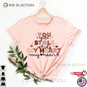 You Stole My Heart Valentine Day Love Shirt 1