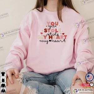 You Stole My Heart Valentine Day Love Shirt 3