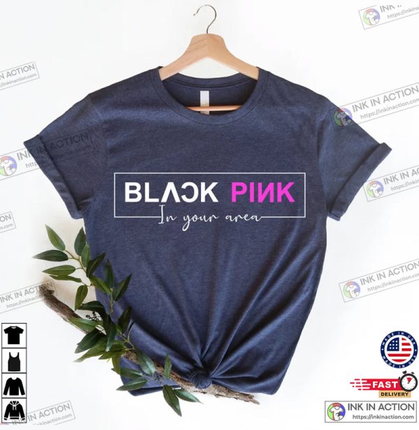 Blackpink In Your Area Shirt, Black Pink Fan T-Shirt