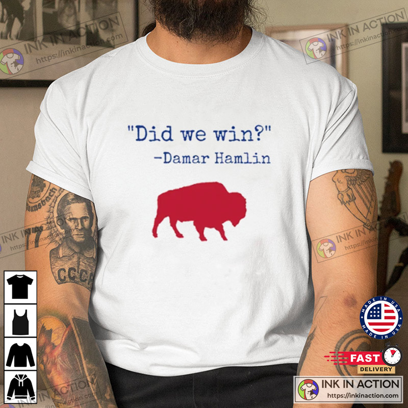 Did we win strong Damar Hamlin Bills shirt, hoodie, sweater and v-neck t- shirt