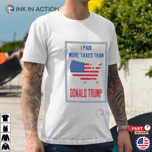 Donal Trump Tax Trending Topic I Paid More Taxes Than Donald Trump Essential Shirt 3