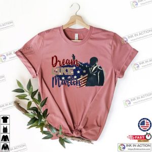 Dream Like Martin ShirtMartin Luther King T shirt 3