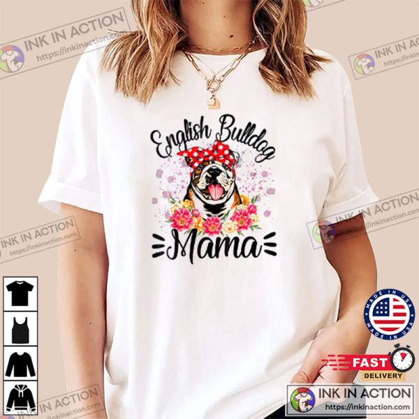 English Bulldog Mama Florals Cute Dog Mom Mother’s Day T-Shirt