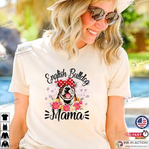 English Bulldog Mama Florals Cute Dog Mom Mothers Day T Shirt 3