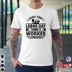 Enjoy Your Labor Day T shirt 4