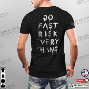Go Fast Risk Every Thang T Shirt Rip Ken Block Shirt 1