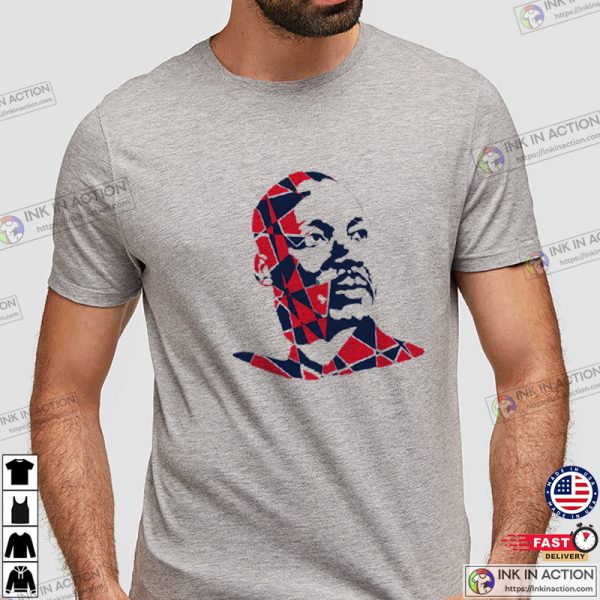 I Have A Dream Martin Luther King Jr, Dr. Martin Luther King Quotes T-shirt