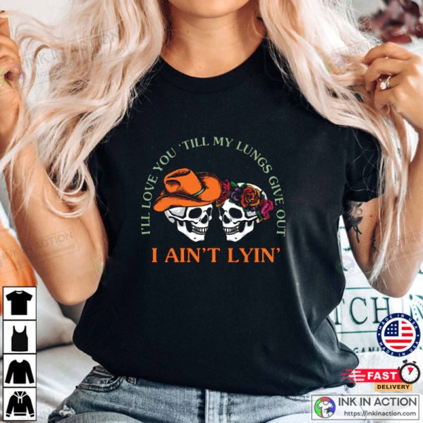 I’ll Love You Till My Lungs Give out Zach Bryan T-Shirt