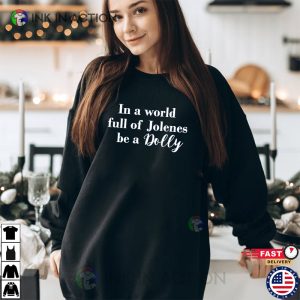 In A World Full Of Jolenes Be a Dolly Shirt, Dolly T-shirt