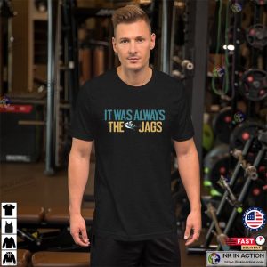 It Was Always the Jags, Jacksonville T-shirt