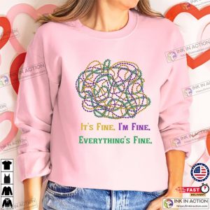 Its Fine Im Fine Everything Is Fine ShirtMardi Gras Shirts 3