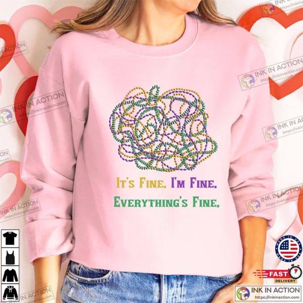 It’s Fine I’m Fine Everything Is Fine Shirt, Mardi Gras Shirt