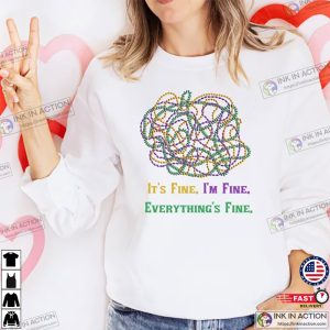 Its Fine Im Fine Everything Is Fine ShirtMardi Gras Shirts 4