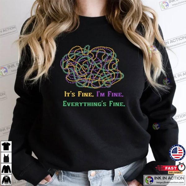 It’s Fine I’m Fine Everything Is Fine Shirt, Mardi Gras Shirt