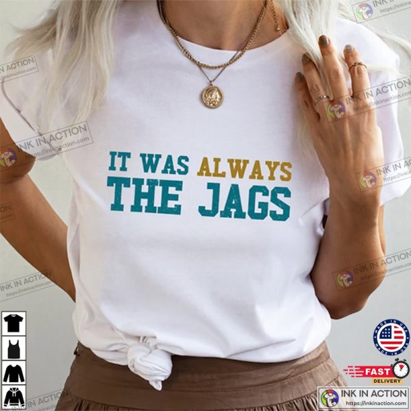 Jacksonville Jaguars Shirt, It Was Always the Jags Shirt