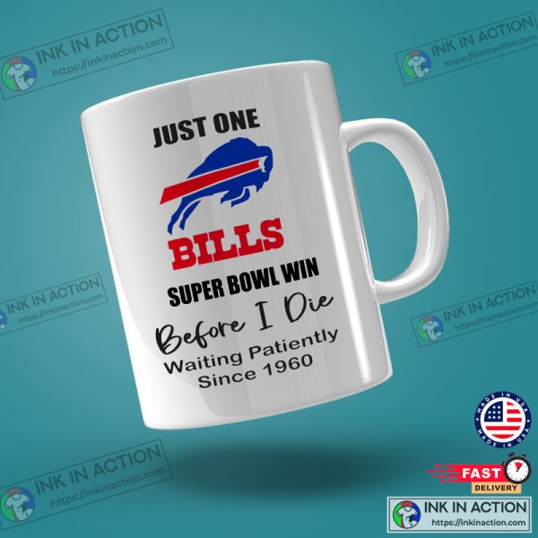 Just One Buffalo Superbowl Win Before I Die, Buffalo Bills Mug