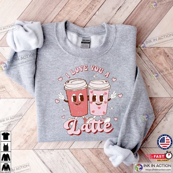 Latte Valentine Shirt, Valentine’s Day Gift