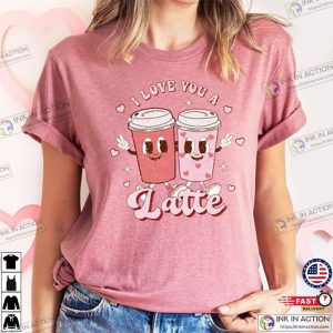 Latte Valentine ShirtValentines Day Gift 4