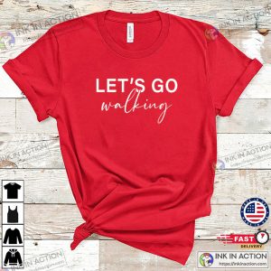 Let’s Go Walking Shirt For Women And Men