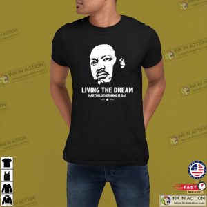 Living The Dream Martin Luther King Jr Day Shirt 1