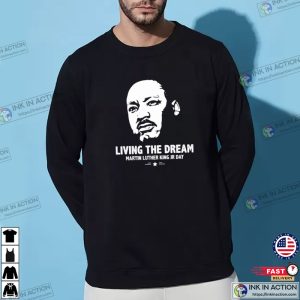 Living The Dream Martin Luther King Jr Day Shirt 3
