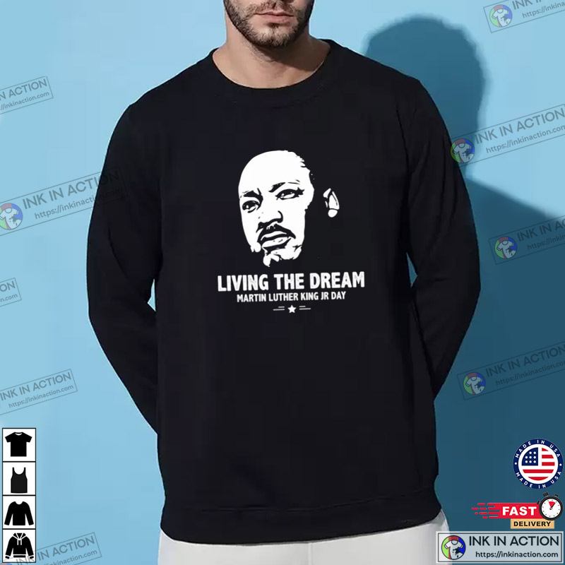 Living The Dream Martin Luther King Jr Day Shirt