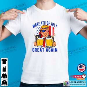 Make 4th Of July Great Again Funny Donald Trump Beer Patriotic Unisex Tee