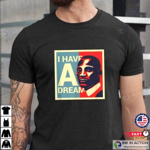 Martin Luther King Jr. Day martin luther king jr i have a dream T shirt 1