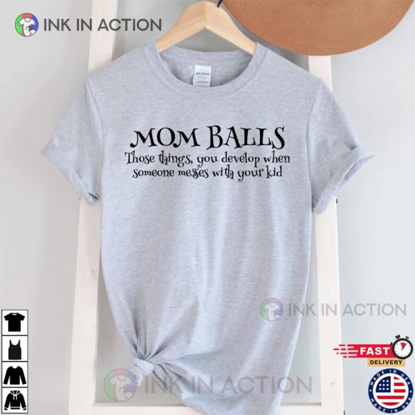 Mom Balls Shirt, Mother’s Day Gift, Mother’s Day T-shirt