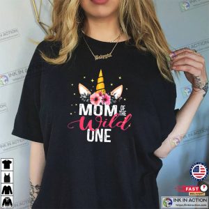 Mom Of The Wild One Girl Unicorn Mothers Dat T shirt 1