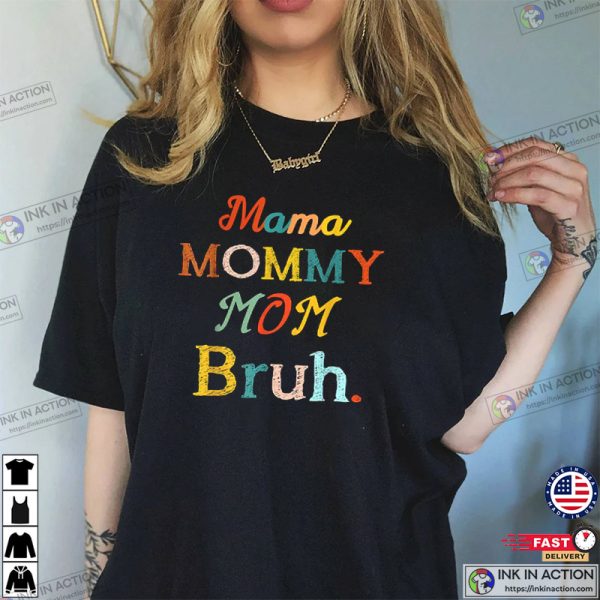 Mother’s Day Gift For Mama Mommy Mom Bruh T-Shirt