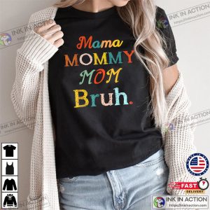 Mothers Day Gift For Mama Mommy Mom Bruh T Shirt 3