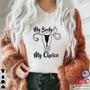 My Body My Choice Uterus Finger Vaginas Will Vote Feminist Funny Shirt 4