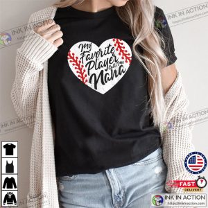 My Favorite Player Calls Me Nana Baseball Heart Cute Grandma Mothers Day Gift T Shirt 3