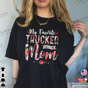 My Favorite Trucker Call Me Mom Mothers Day T Shirt 1