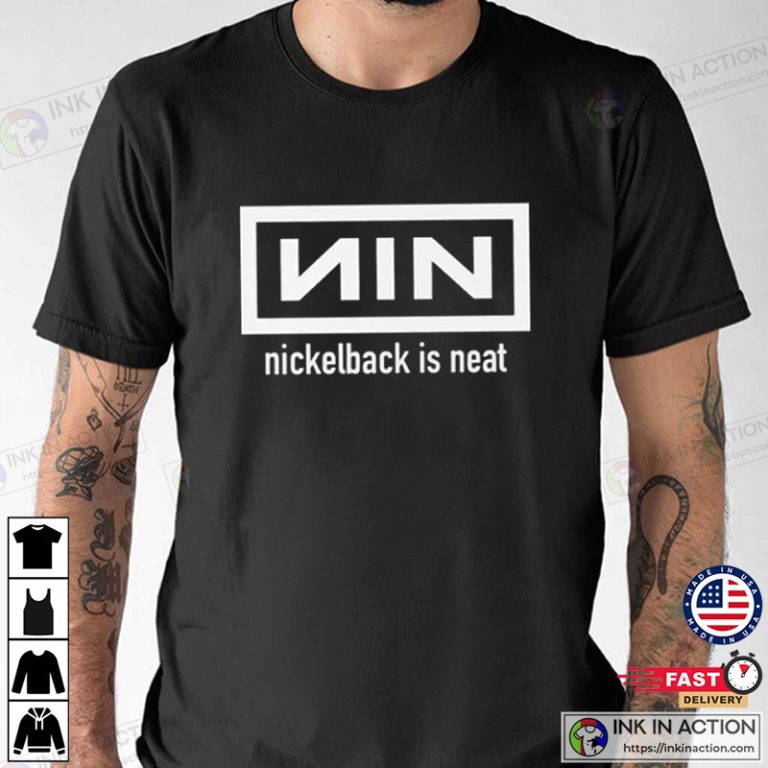 Nickelback is Neat Nine Inch 90's Tshirt Print your thoughts. Tell