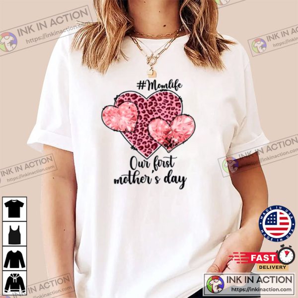 Our First Mother’s Day With Momlife Girl Women Best T-Shirt