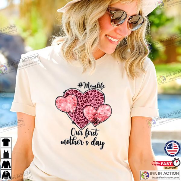Our First Mother’s Day With Momlife Girl Women Best T-Shirt